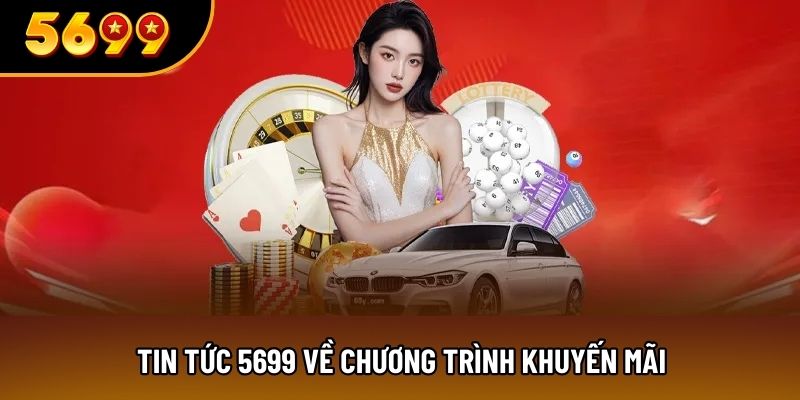 Tin tức 5699 về chương trình khuyến mãi